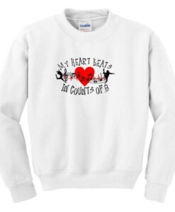 My Heart Beats In Counts Of 8 Crewneck Sweatshirt