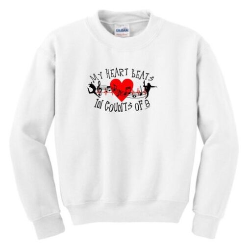 My Heart Beats In Counts Of 8 Crewneck Sweatshirt