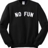 No Fun Crewneck Sweatshirt