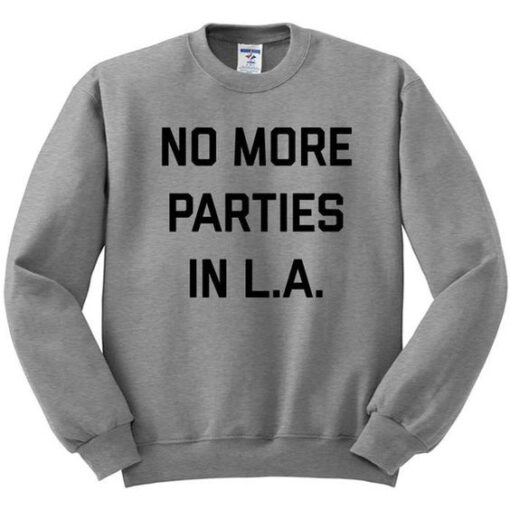 No More Parties In LA Crewneck Sweatshirt