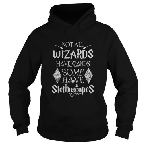 Not All Wizards Have Wands Some Have Stethoscopes Hoodie