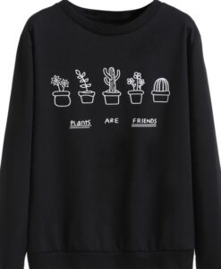 Plants Are Friends Sweatshirt