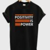 Positivity Is Power T Shirt