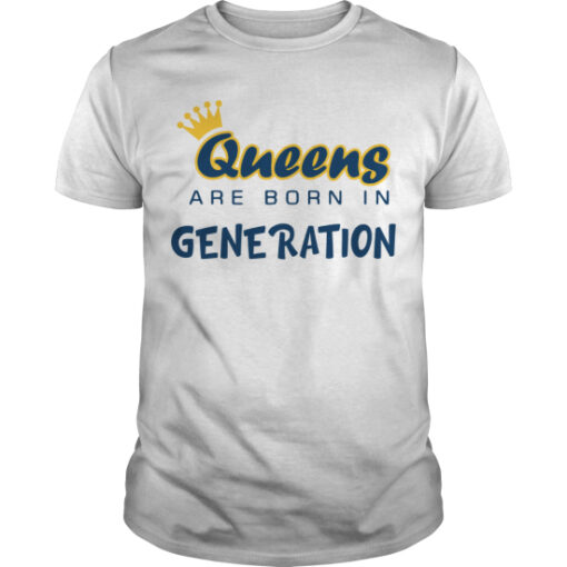 Queens Are Born in Generation T Shirt