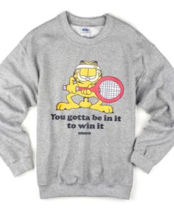 You Gotta Be In It To Win Garfield Sweater