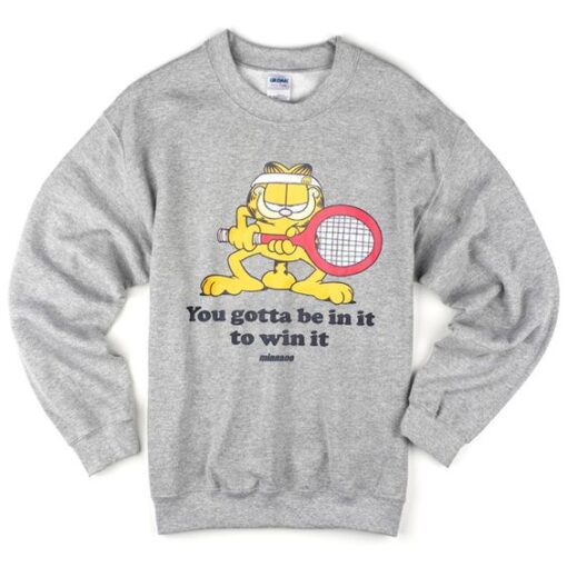 You Gotta Be In It To Win Garfield Sweater