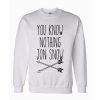 You Know Nothing Jon Snow Arrows Sweatshirt