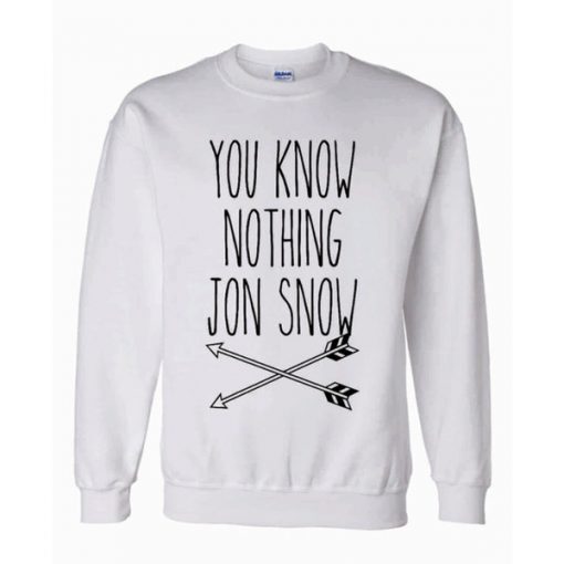 You Know Nothing Jon Snow Arrows Sweatshirt