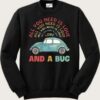 All You need Is Love And A Bug Sweatshirt