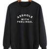 Asshole With Feeling Funny Quote Sweatshirt