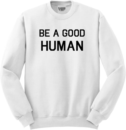 Be A good Human Crewneck sweatshirt