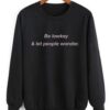 Be Lowkey & Let People Wander Sweatshirt