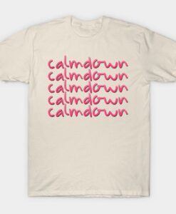 Calm Down Fonts T Shirt