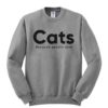 Cats Because People Suck Sweatshirt