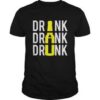 Drink Drank drunk T Shirt