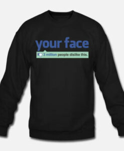 Facebook Your Face Dislike Sweatshirt