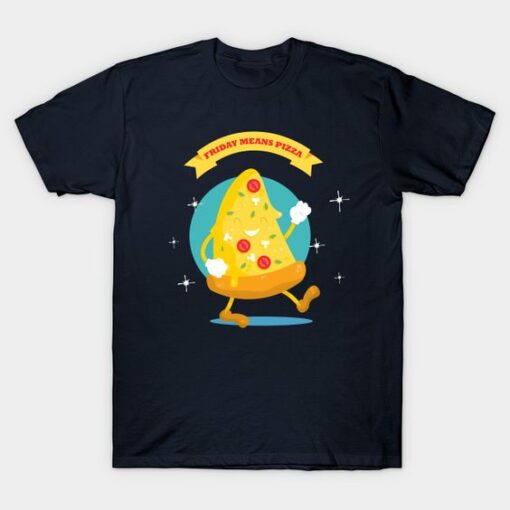 Friday Means Pizza Funny T Shirt