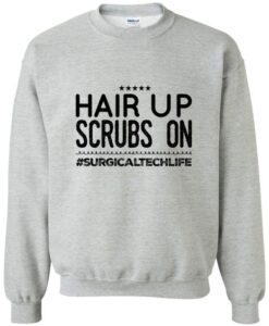 Hair Up Scrubs On Sweatshirt
