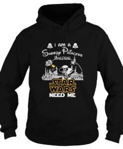 I Am A Snoopy Princess Unless Star Wars Need Me Hoodie