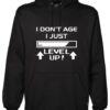I Dont Age i just level Up Hoodie
