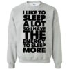 I Like To Sleep A Lot Quote Sweatshirt