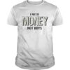 I Need Money Not Boys T Shirt