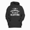 I’m Probably Bluffing Poker Cards Hoodie