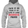 Jack It Up Tear it Up Quote Hoodie