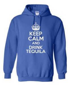 Keep Calm And Drink Tequila Hoodie