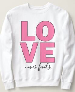 LOVE Never Fails Crewneck sweatshirt