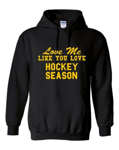 Love Me Like You Love Hockey Season Hoodie