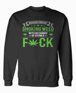 Marijuana Smoking Weed Weekend Forecast Sweatshirt