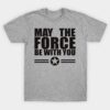 May The Force Be With You T Shirt