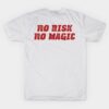 No Risk No Magic T Shirt