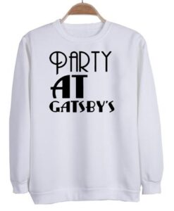 Party At Gatsby’s sweatshirt