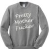 Pretty Mother Fucker Crewneck Sweater