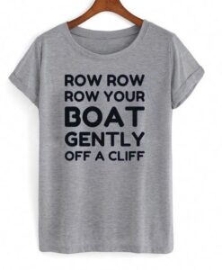 Row Row Your Boat Gentle T Shirt