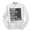 Some People Just Need A High Five Sweater