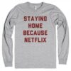 Staying Home Because Netflix Sweater