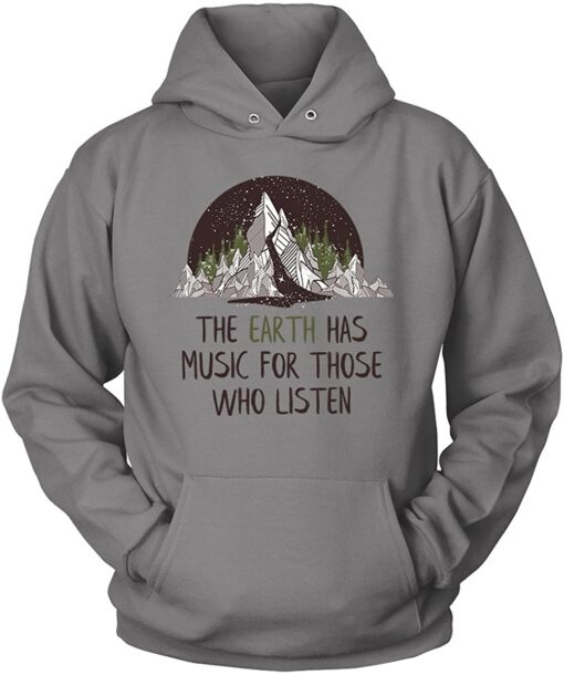 The Earth has Music For those who listen hoodie