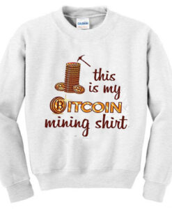 This Is My Bitcoin Mining Sweatshirt