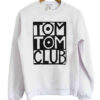 Tom Toms Club Crewneck Sweatshirt