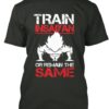 Train InSaiyan Or Remain The Same T Shirt
