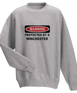 Warning Protected By Winchester Sweatshirt