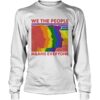 We the People Means Everyone Sweatshirt