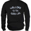 Welcome To The Good Life Sweatshirt Back