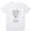 You’ve Stolen A Pizza My Heart T-Shirt