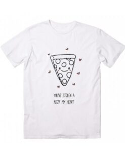 You’ve Stolen A Pizza My Heart T-Shirt