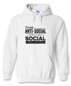 i'm Not Antisocial I'm Selectively Social Hoodie