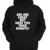 Abs Are Great But Have You Tried Donut Hoodie